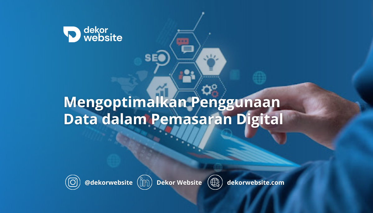 Mengoptimalkan Penggunaan Data dalam Pemasaran Digital