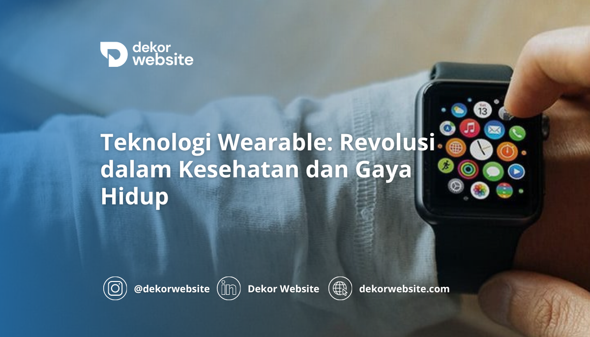 Teknologi Wearable: Revolusi dalam Kesehatan dan Gaya Hidup