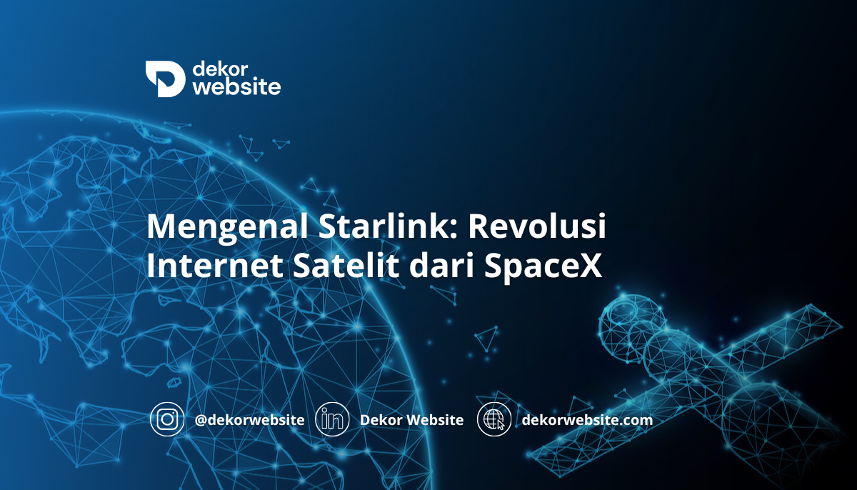 Mengenal Starlink: Revolusi Internet Satelit dari SpaceX