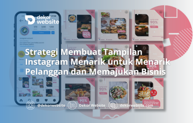 Strategi Membuat Tampilan Instagram Menarik untuk Menarik Pelanggan dan Memajukan Bisnis