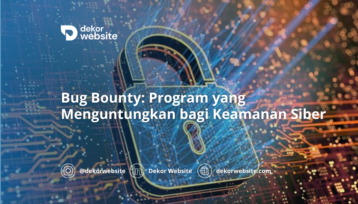 Bug Bounty: Program yang Menguntungkan bagi Keamanan Siber