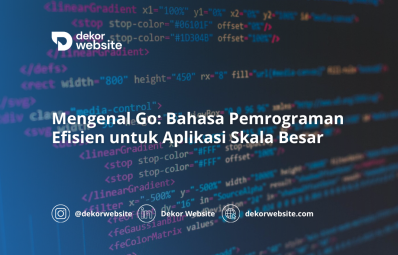 Mengenal Go: Bahasa Pemrograman Efisien untuk Aplikasi Skala Besar