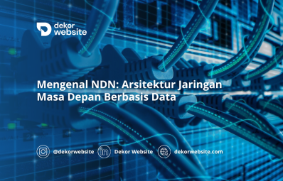 Mengenal NDN: Arsitektur Jaringan Masa Depan Berbasis Data