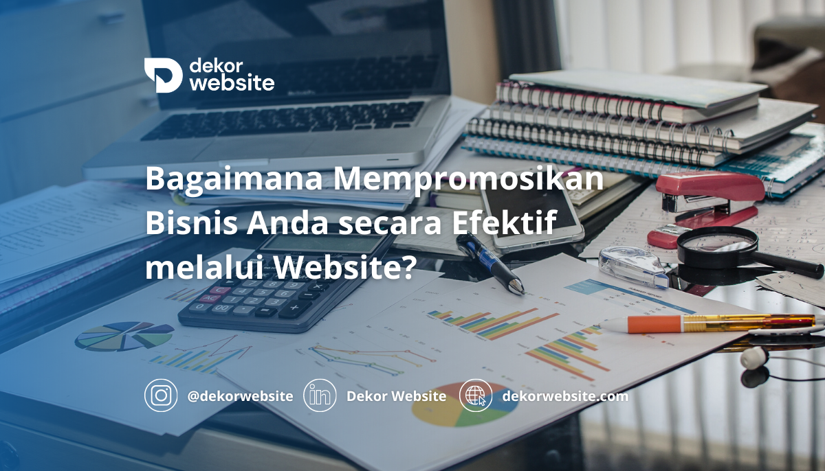 Bagaimana Mempromosikan Bisnis Anda secara Efektif melalui Website?