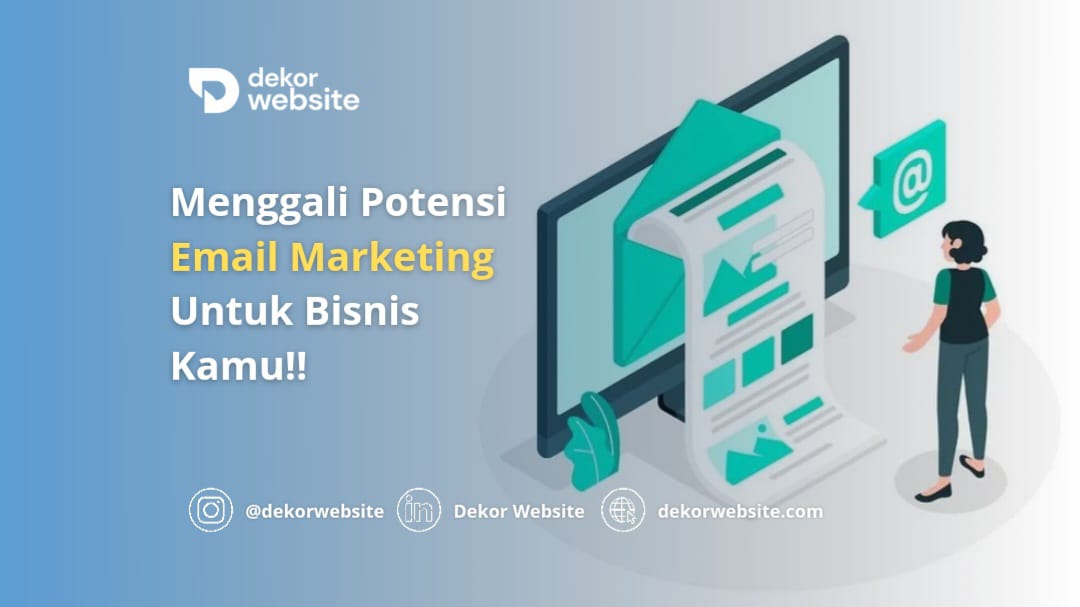 Menggali Potensi Email Marketing Untuk Bisnis Kamu!