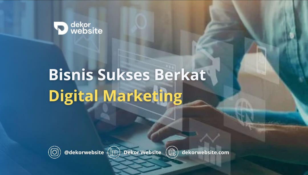 Bisnis Sukses Berkat Digital Marketing