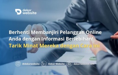 Hentikan membanjiri pelanggan dengan info berlebihan! Tarik minat mereka dengan cara ini