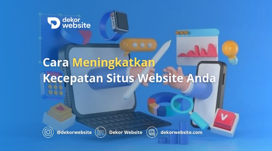 Cara Efektif Meningkatkan Kecepatan Situs Web Anda untuk Kinerja Optimal