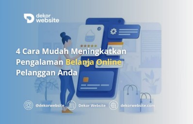 4 Cara Mudah Meningkatkan Pengalaman Belanja Online Pelanggan Anda