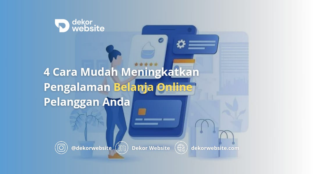 4 Cara Mudah Meningkatkan Pengalaman Belanja Online Pelanggan Anda