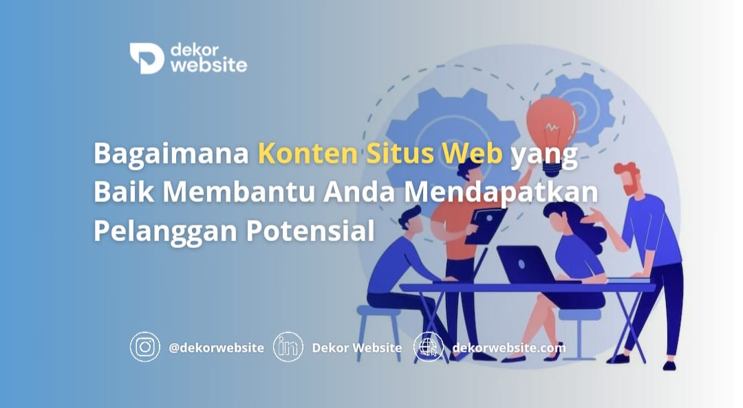 Bagaimana Konten Situs Web yang Baik Membantu Anda Mendapatkan Pelanggan Potensial