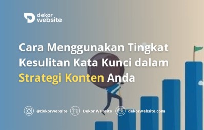 Cara Menggunakan Tingkat Kesulitan Kata Kunci dalam Strategi Konten Anda