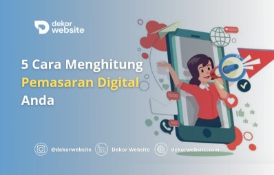 5 Cara Efektif Menghitung dan Menganalisis Kinerja Pemasaran Digital untuk Hasil yang Optimal