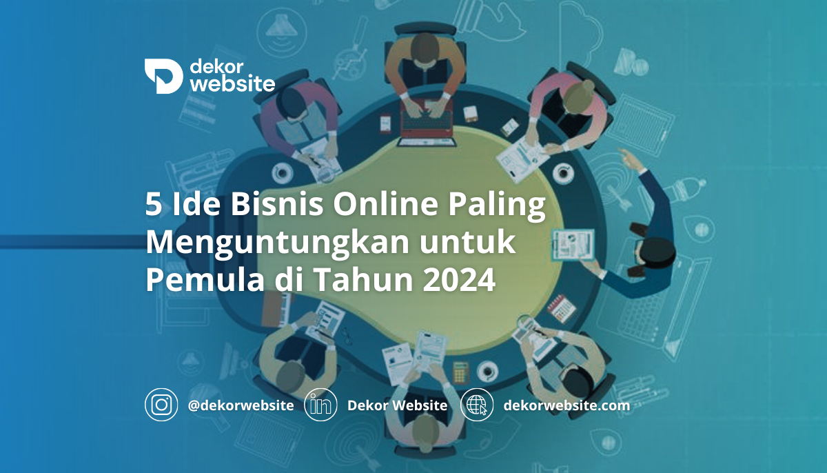 5 Ide Bisnis Online Paling Menguntungkan untuk Pemula di Tahun 2024