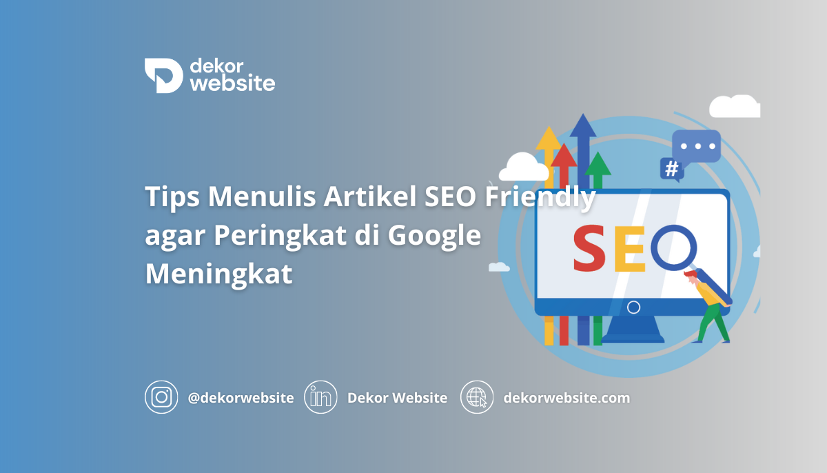 Tips Menulis Artikel SEO-Friendly agar Peringkat di Google Meningkat