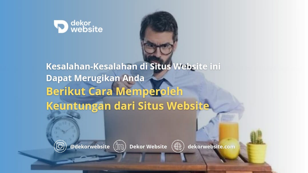 Kesalahan di situs web bisa merugikan: Berikut cara mendapat keuntungan dari situs web