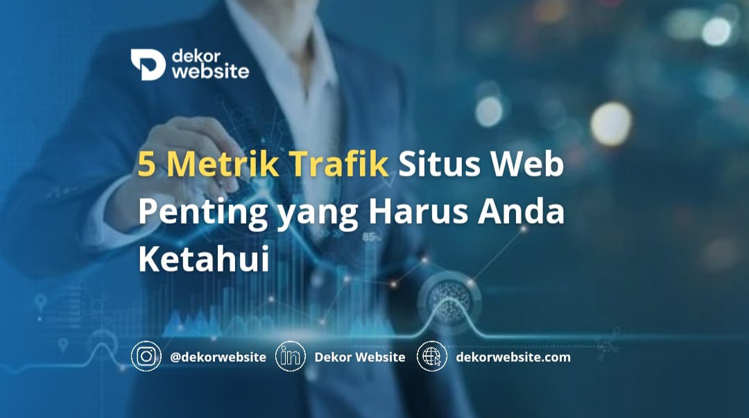 5 Metrik Trafik Situs Web Penting yang Harus Anda Ketahui