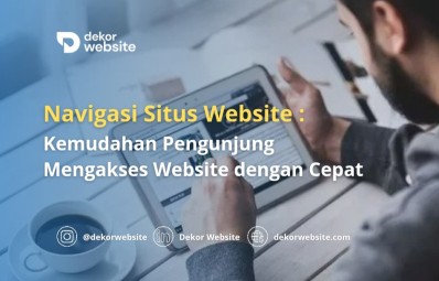 Navigasi Situs Website: Kemudahan Pengunjung Mengakses Website dengan Cepat