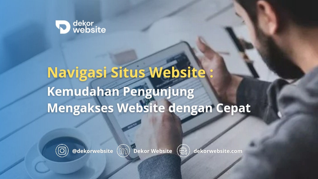 Navigasi Situs Website: Kemudahan Pengunjung Mengakses Website dengan Cepat