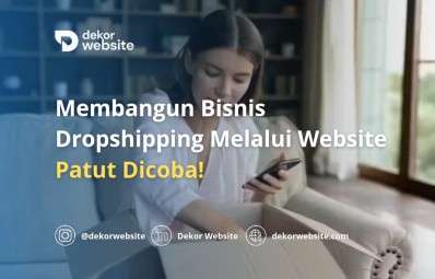 Membangun Bisnis Dropshipping Melalui Website, Patut Dicoba!