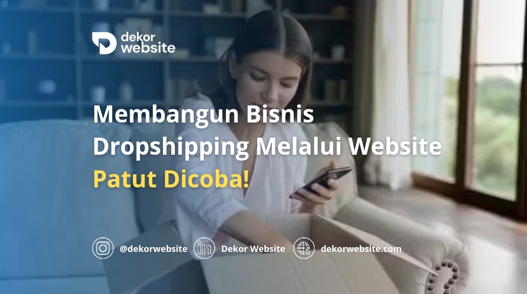 Membangun Bisnis Dropshipping Melalui Website, Patut Dicoba!