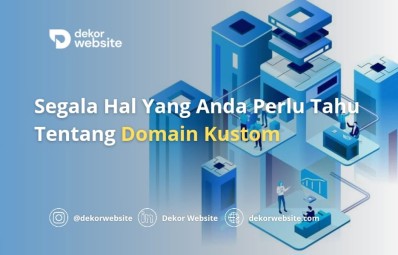 Segala Hal Yang Anda Perlu Tahu Tentang Domain Kustom