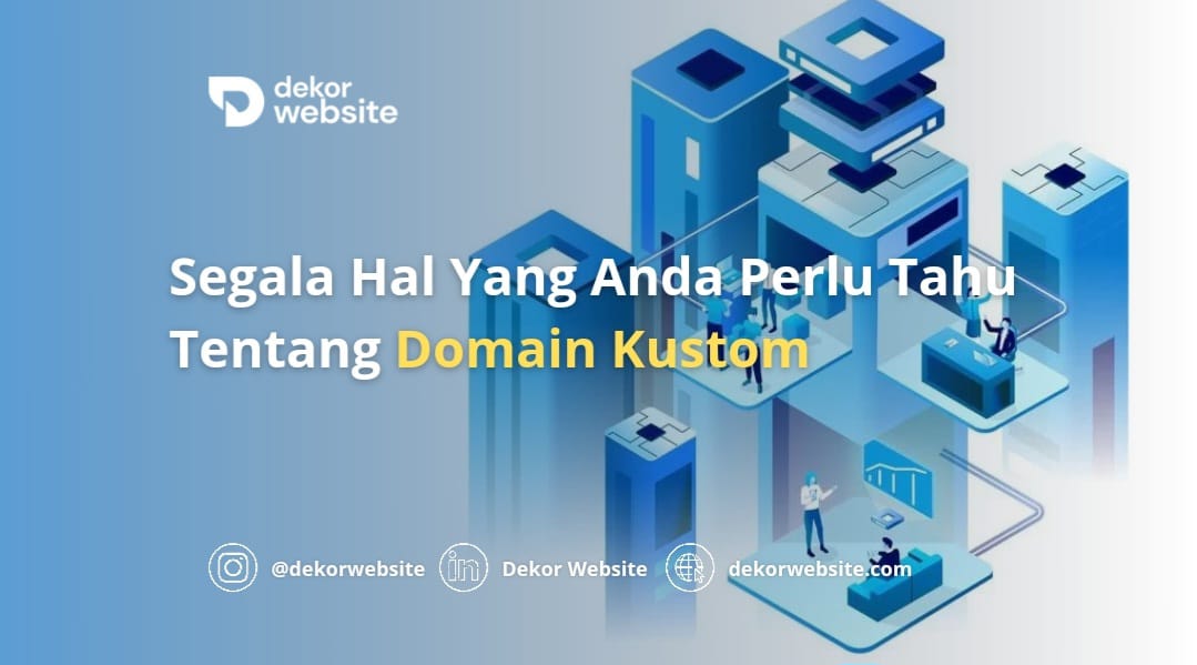 Segala Hal Yang Anda Perlu Tahu Tentang Domain Kustom