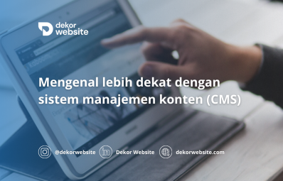 Mengenal Lebih Dekat dengan Sistem Manajemen Konten (CMS)