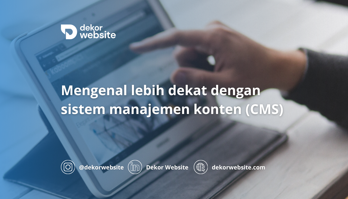 Mengenal Lebih Dekat dengan Sistem Manajemen Konten (CMS)