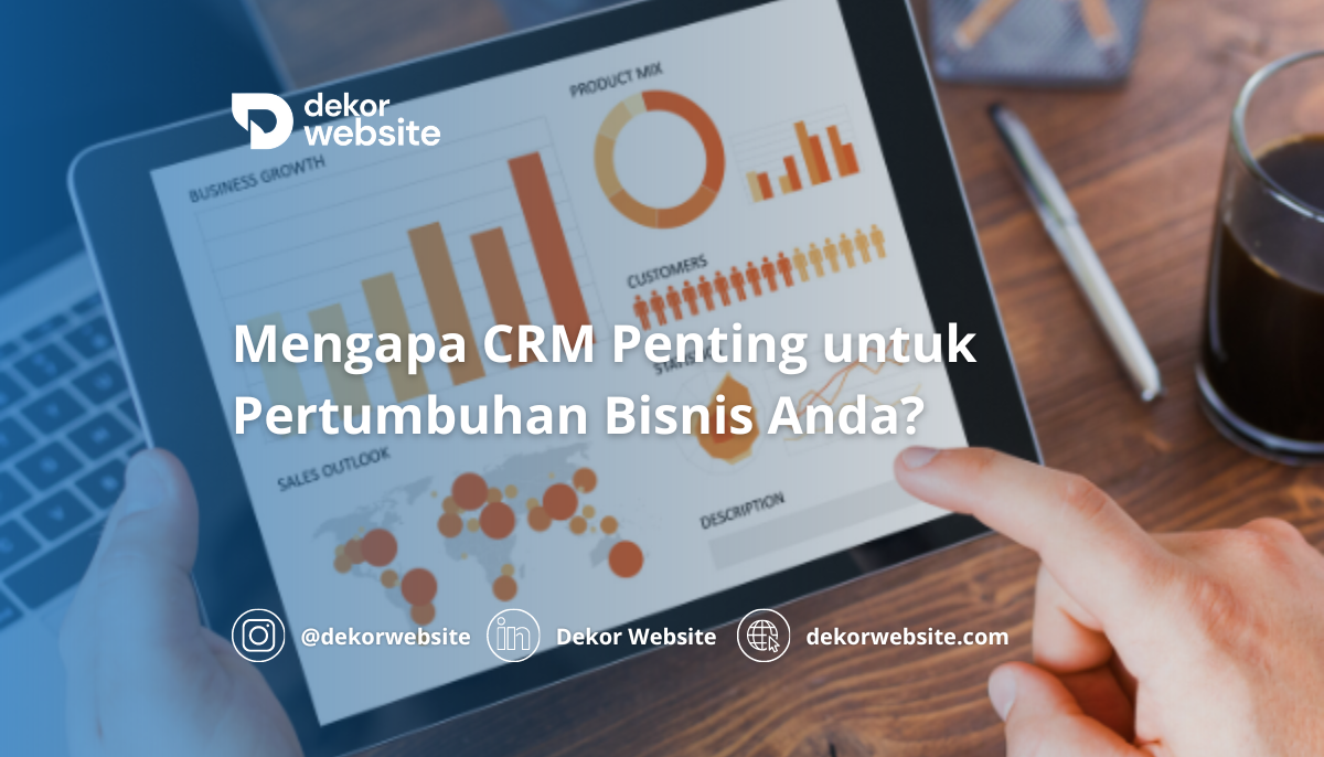 Mengapa CRM Penting untuk Pertumbuhan Bisnis Anda?