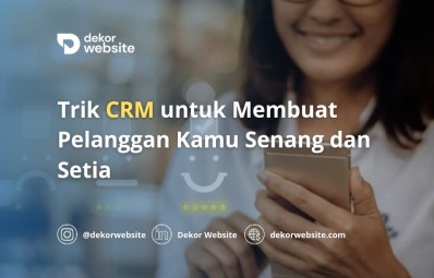 Trik CRM untuk Membuat Pelanggan Kamu Senang dan Setia